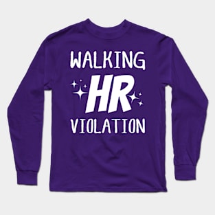 Walking HR Violation White Humor Long Sleeve T-Shirt